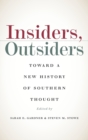Image for Insiders, outsiders  : toward a new history of Southern thought