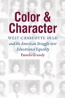 Image for Color and character  : West Charlotte High and the American struggle over educational equality