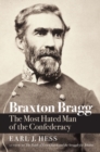 Image for Braxton Bragg : The Most Hated Man of the Confederacy