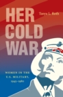 Image for Her Cold War: Women in the U.S. Military, 1945-1980