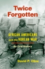 Image for Twice forgotten  : African Americans and the Korean War