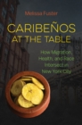 Image for Caribeños at the Table: How Migration, Health, and Race Intersect in New York City