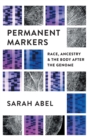 Image for Permanent markers  : race, ancestry, and the body after the genome