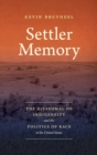 Image for Settler memory  : the disavowal of indigeneity and the politics of race in the United States