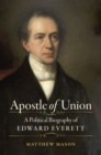 Image for Apostle of union  : a political biography of Edward Everett