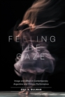 Image for Feeling the Gaze: Image and Affect in Contemporary Argentine and Chilean Performance