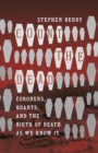 Image for Count the Dead: Coroners, Quants, and the Birth of Death as We Know It