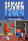 Image for Romare Bearden in the homeland of his imagination  : an artist&#39;s reckoning with the South