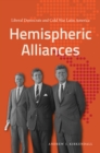 Image for Hemispheric Alliances: Liberal Democrats and Cold War Latin America