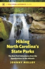 Image for Hiking North Carolina&#39;s state parks  : the best trail adventures from the Appalachians to the Atlantic Ocean