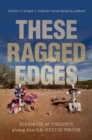 Image for These ragged edges  : histories of violence along the U.S.-Mexico border