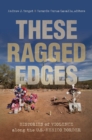 Image for These Ragged Edges: Histories of Violence Along the U.S.-Mexico Border