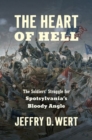 Image for The heart of hell  : the soldiers&#39; struggle for Spotsylvania&#39;s Bloody Angle