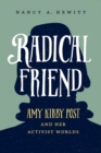 Image for Radical friend  : Amy Kirby Post and her activist worlds