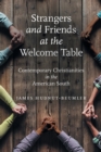 Image for Strangers and friends at the welcome table  : contemporary Christianities in the American South