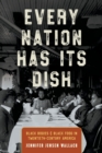 Image for Every nation has its dish  : Black bodies and Black food in twentieth-century America