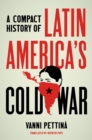 Image for Compact History of Latin America&#39;s Cold War