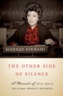 Image for The other side of silence  : a memoir of exile, Iran, and the global women&#39;s movement