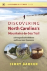 Image for Discovering North Carolina&#39;s Mountains-to-Sea Trail  : a companion for hikers and armchair explorers
