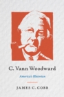 Image for C. Vann Woodward: America&#39;s Historian