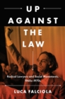 Image for Up Against the Law: Radical Lawyers and Social Movements, 1960S-1970S