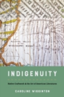 Image for Indigenuity: Native craftwork and the art of American literatures