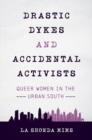 Image for Drastic Dykes and Accidental Activists