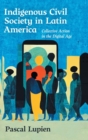 Image for Indigenous civil society in Latin America  : collective action in the digital age