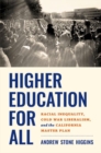 Image for Higher education for all  : racial inequality, Cold War liberalism, and the California Master Plan