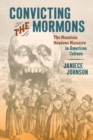 Image for Convicting the Mormons  : the Mountain Meadow Massacre in American culture