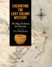 Image for Excavating the Lost Colony mystery  : the map, the search, the discovery