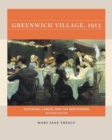 Image for Greenwich Village, 1913  : suffrage, labor, and the new woman