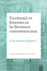 Image for Escritura(s) En Femenino En Las Literaturas Centroamericanas: Una Cuestion De Genero?