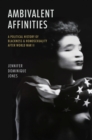 Image for Ambivalent affinities  : a political history of Blackness and homosexuality after World War II
