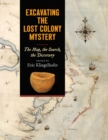 Image for Excavating the Lost Colony Mystery: The Map, the Search, the Discovery