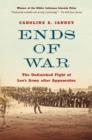 Image for Ends of war  : the unfinished fight of Lee&#39;s army after Appomattox