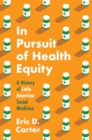 Image for In Pursuit of Health Equity: A History of Latin American Social Medicine