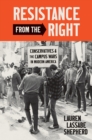 Image for Resistance from the Right: Conservatives and the Campus Wars in Modern America