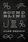 Image for Sound-Blind: American Literature and the Politics of Transcription