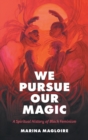 Image for We pursue our magic  : a spiritual history of Black feminism