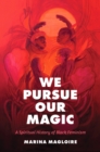 Image for We Pursue Our Magic: A Spiritual History of Black Feminism