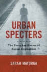 Image for Urban specters  : the everyday harms of racial capitalism