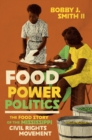 Image for Food Power Politics: The Food Story of the Mississippi Civil Rights Movement