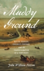 Image for Muddy ground  : Native peoples, Chicago&#39;s portage, and the transformation of a continent