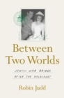 Image for Between two worlds  : Jewish war brides after the Holocaust