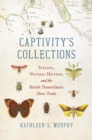 Image for Captivity&#39;s Collections: Science, Natural History, and the British Transatlantic Slave Trade