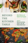 Image for Beyond the kitchen table  : Black women and global food systems