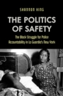 Image for The politics of safety  : the Black struggle for police accountability in La Guardia&#39;s New York