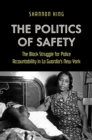 Image for Politics of Safety: The Black Struggle for Police Accountability in La Guardia&#39;s New York