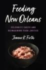 Image for Feeding New Orleans  : celebrity chefs and reimagining food justice
